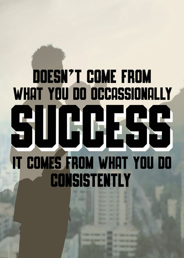 Success Is Consistency