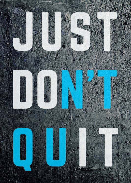 Don't Quit, Just Do It