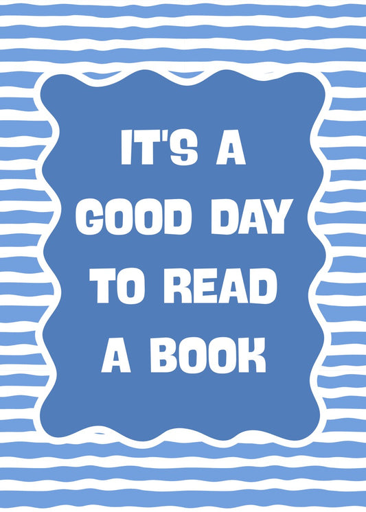 It's A Good Day To Read A Book