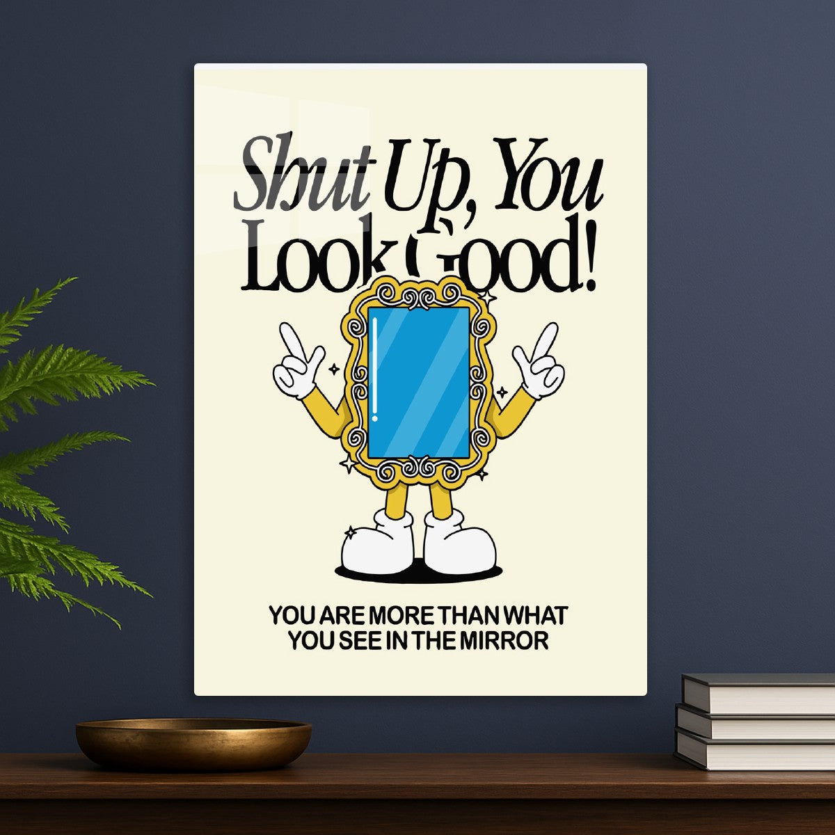Shut Up, You Look Good! Mirror