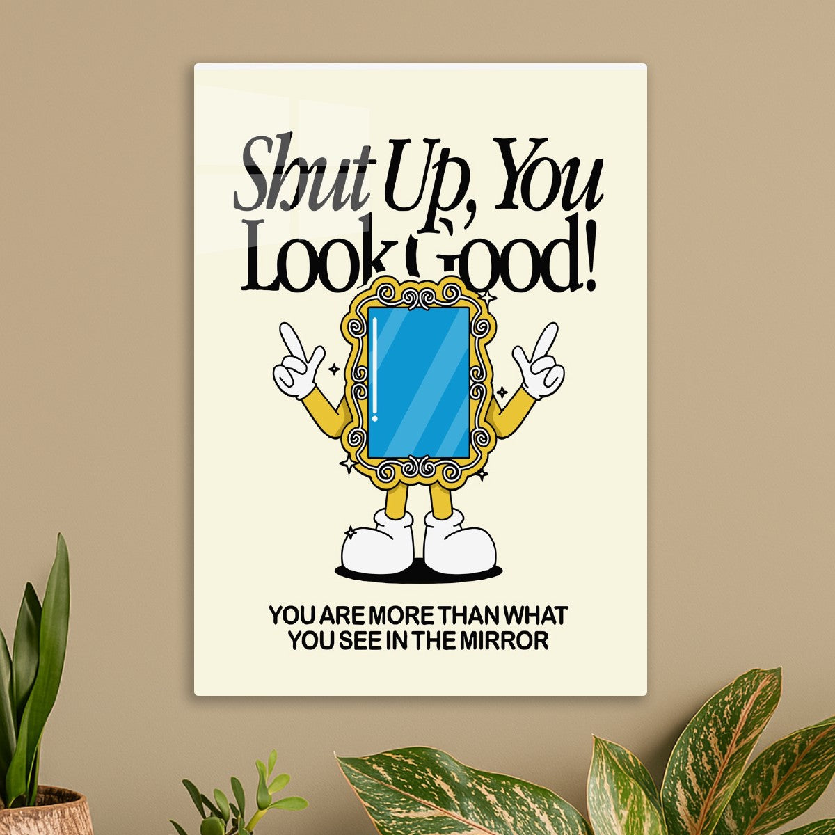Shut Up, You Look Good! Mirror