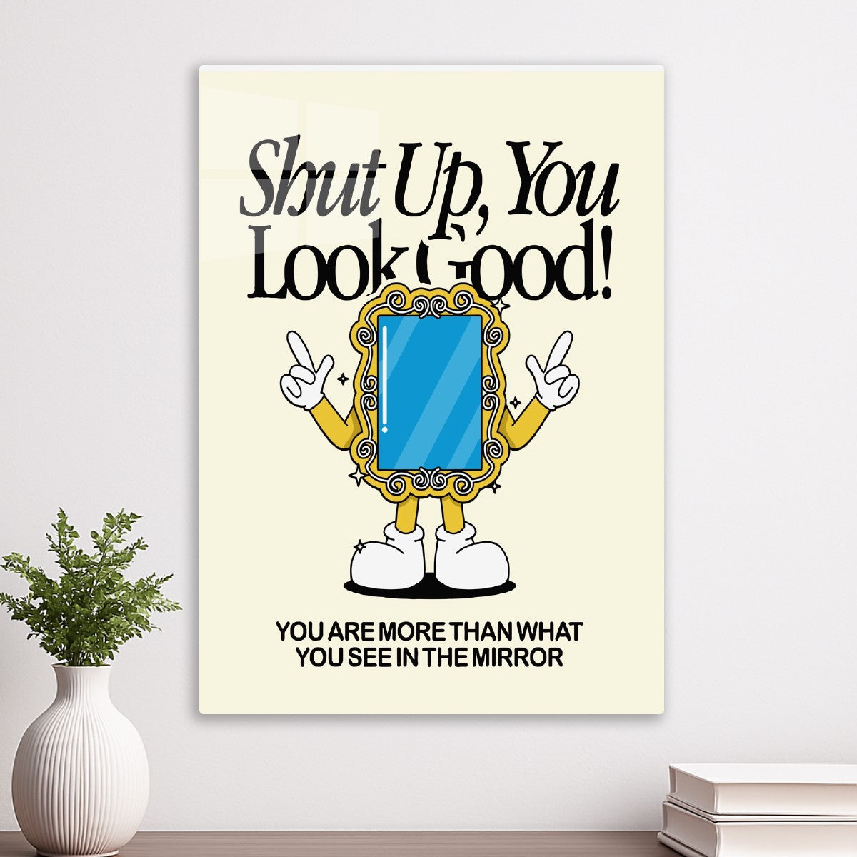 Shut Up, You Look Good! Mirror