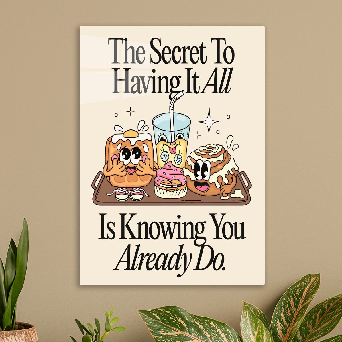 The Secret To Having It All