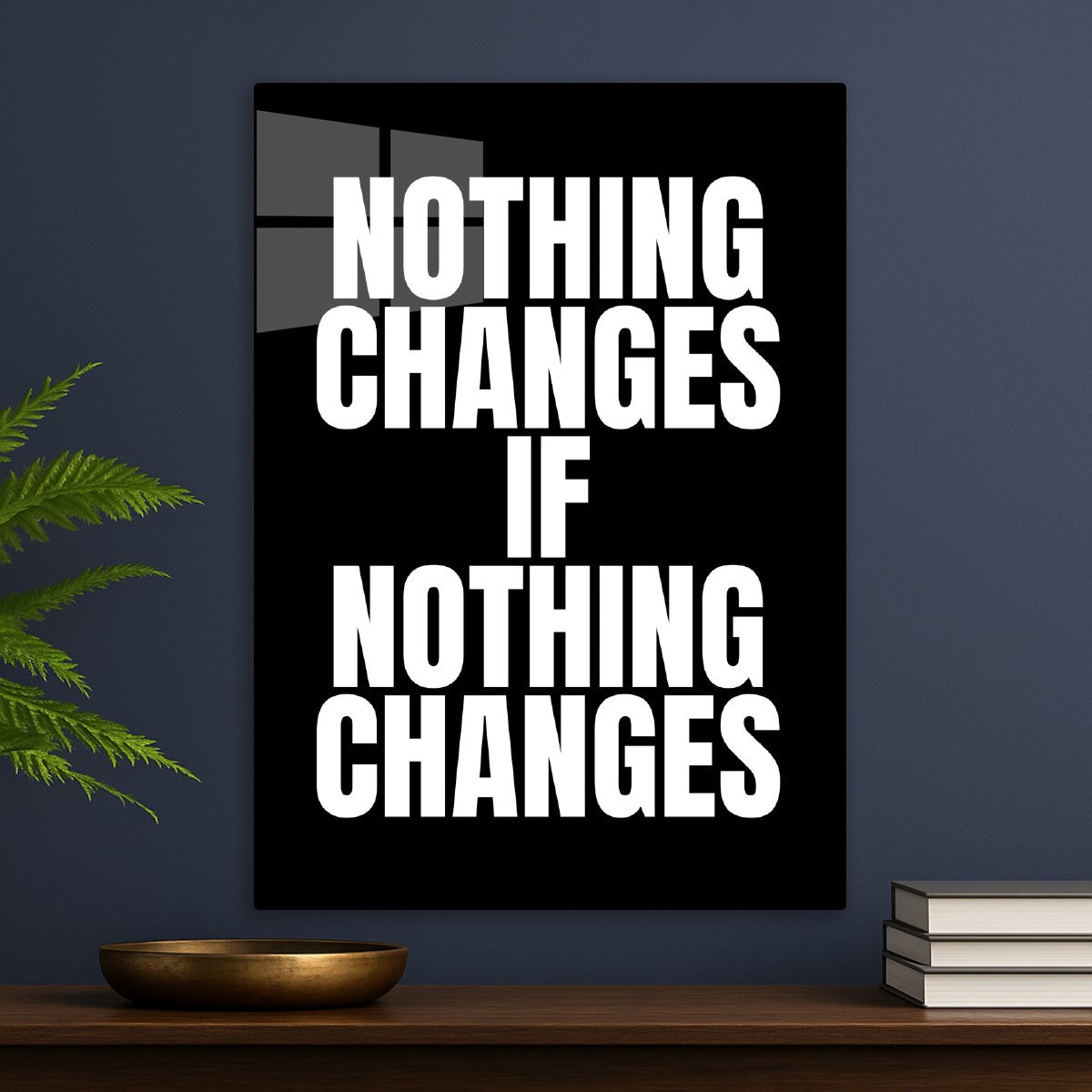 Nothing changes if nothing cha