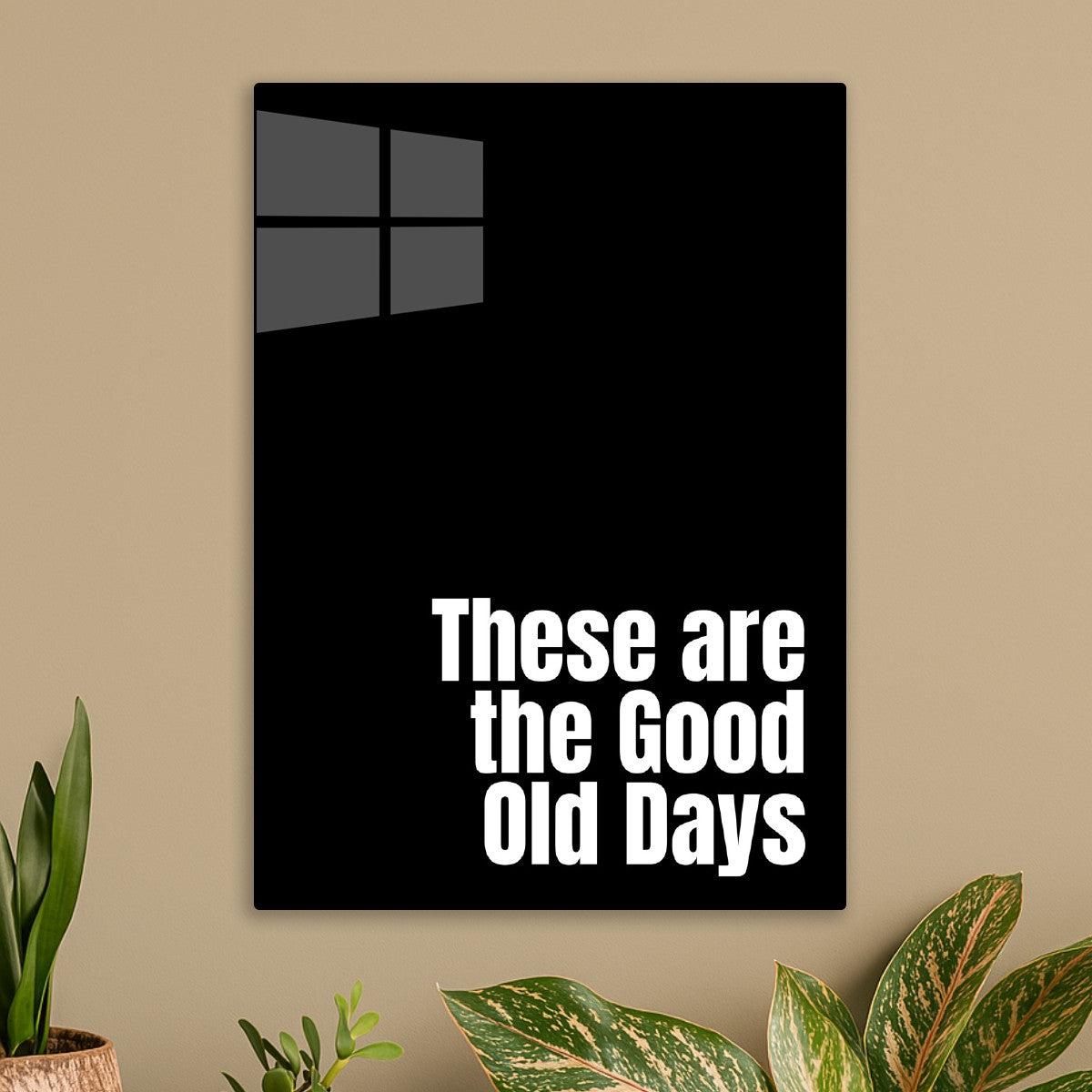 These are the Good Old Days