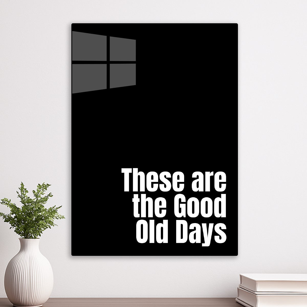 These are the Good Old Days