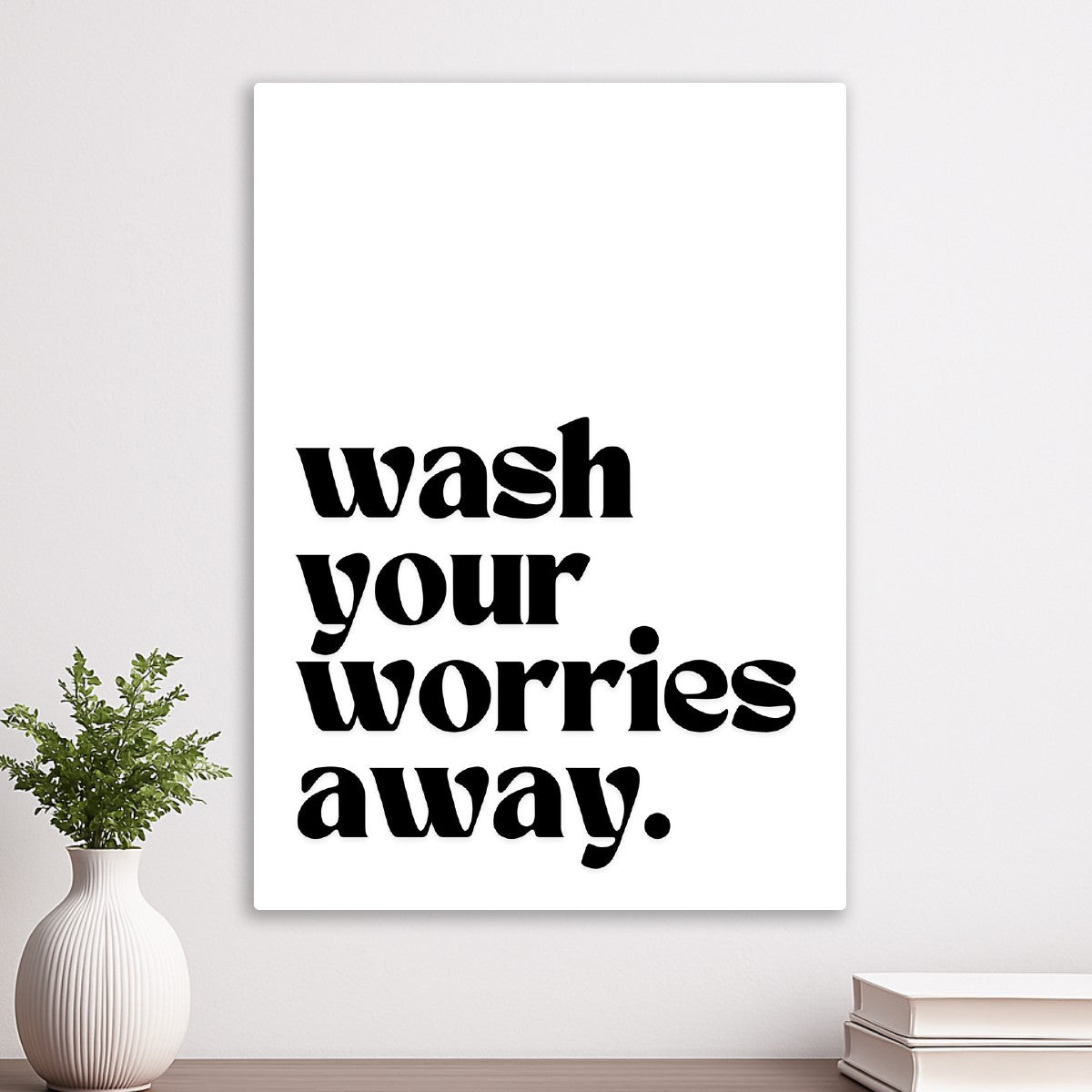 Wash your worries away
