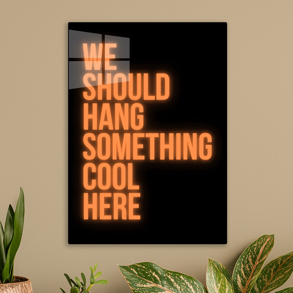  We should hang something cool