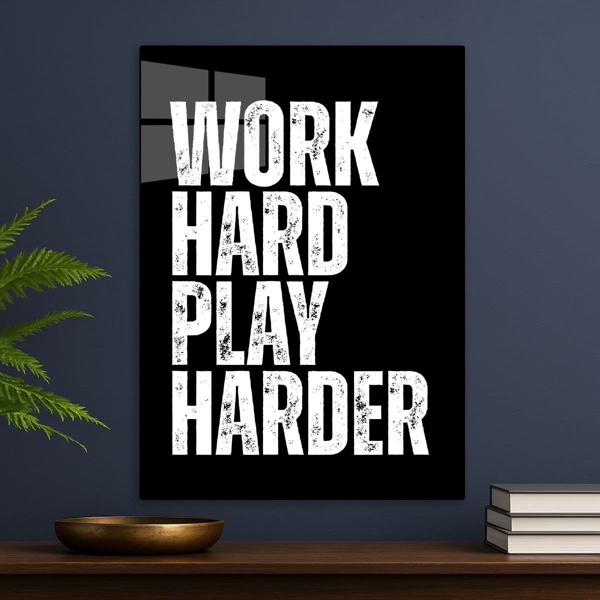 Work Hard Play Harder