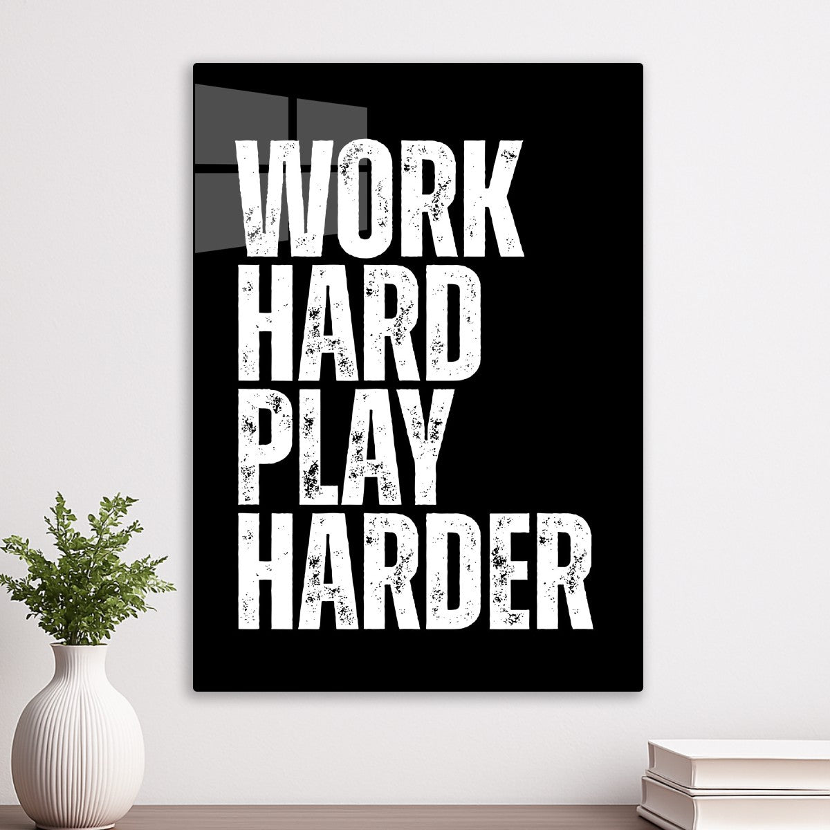 Work Hard Play Harder