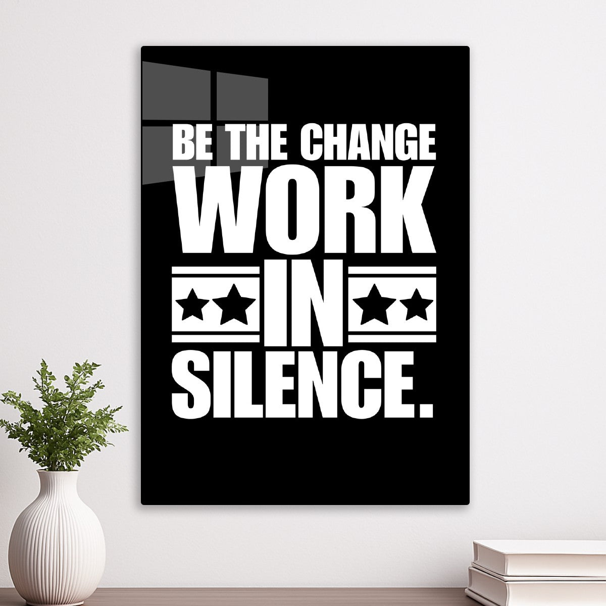 Be the change work in silence