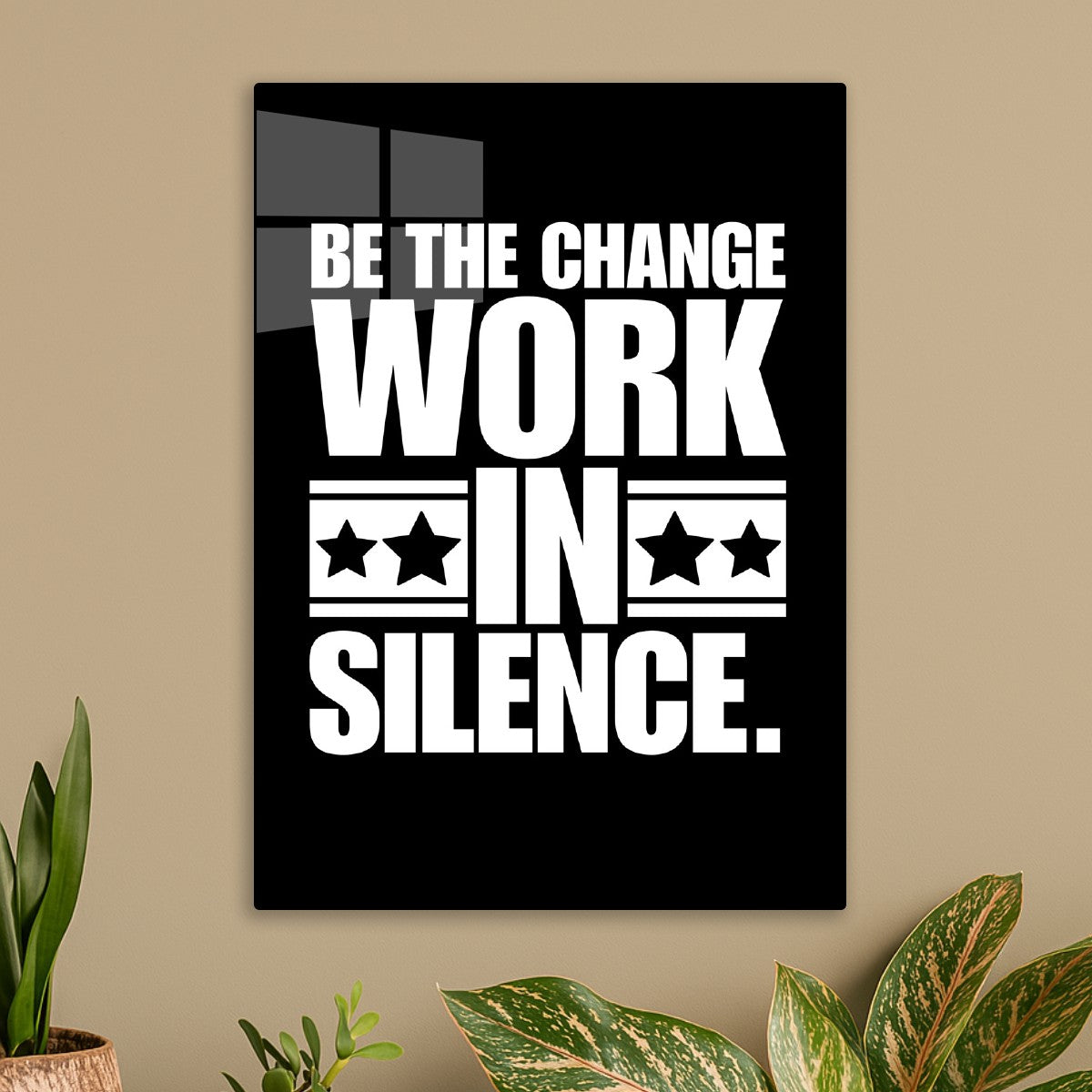 Be the change work in silence