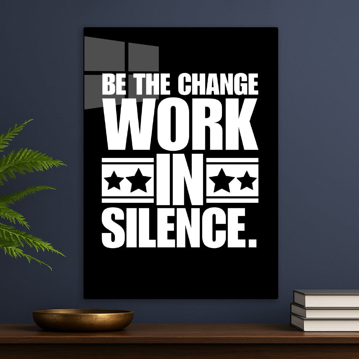 Be the change work in silence