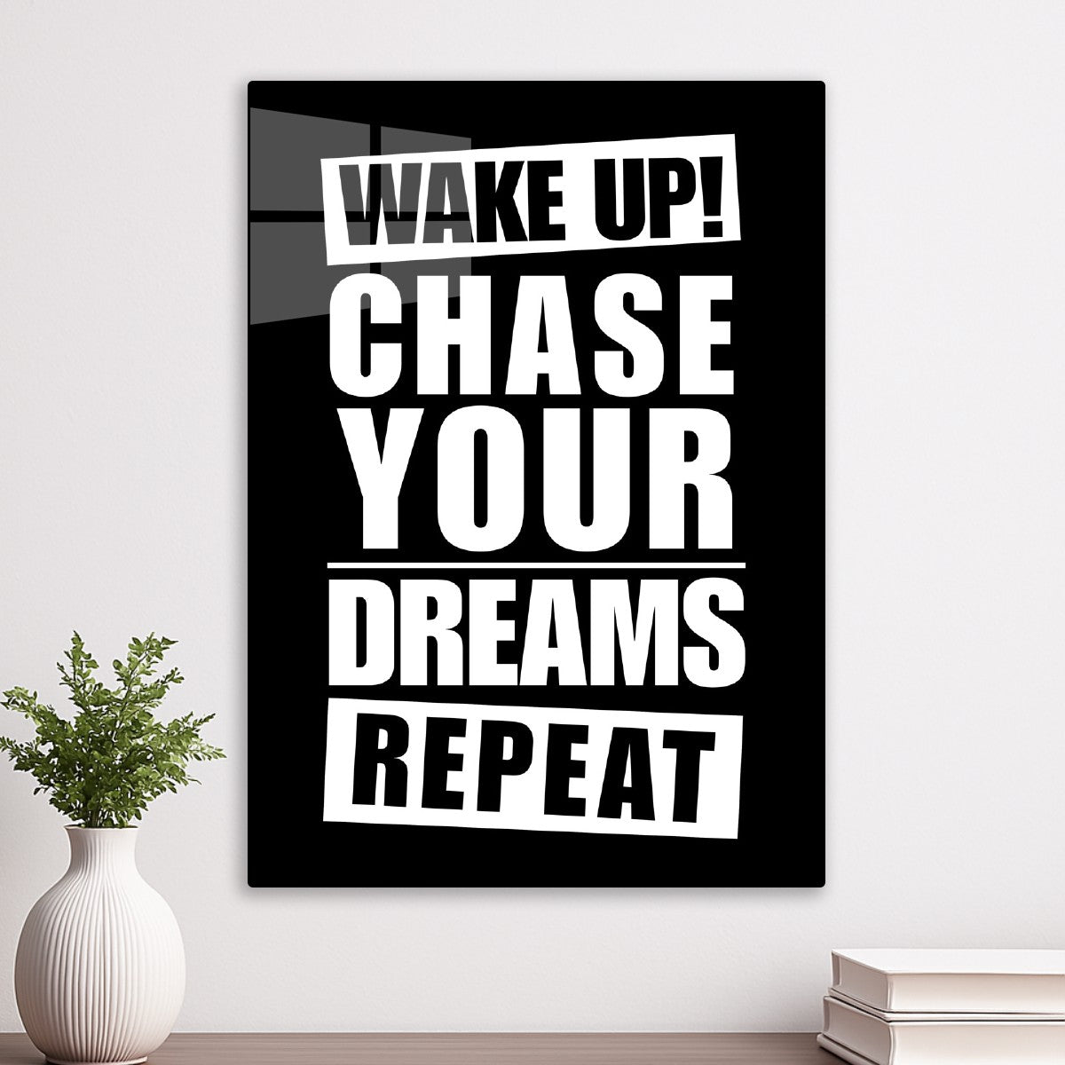 Wake up chase your dreams