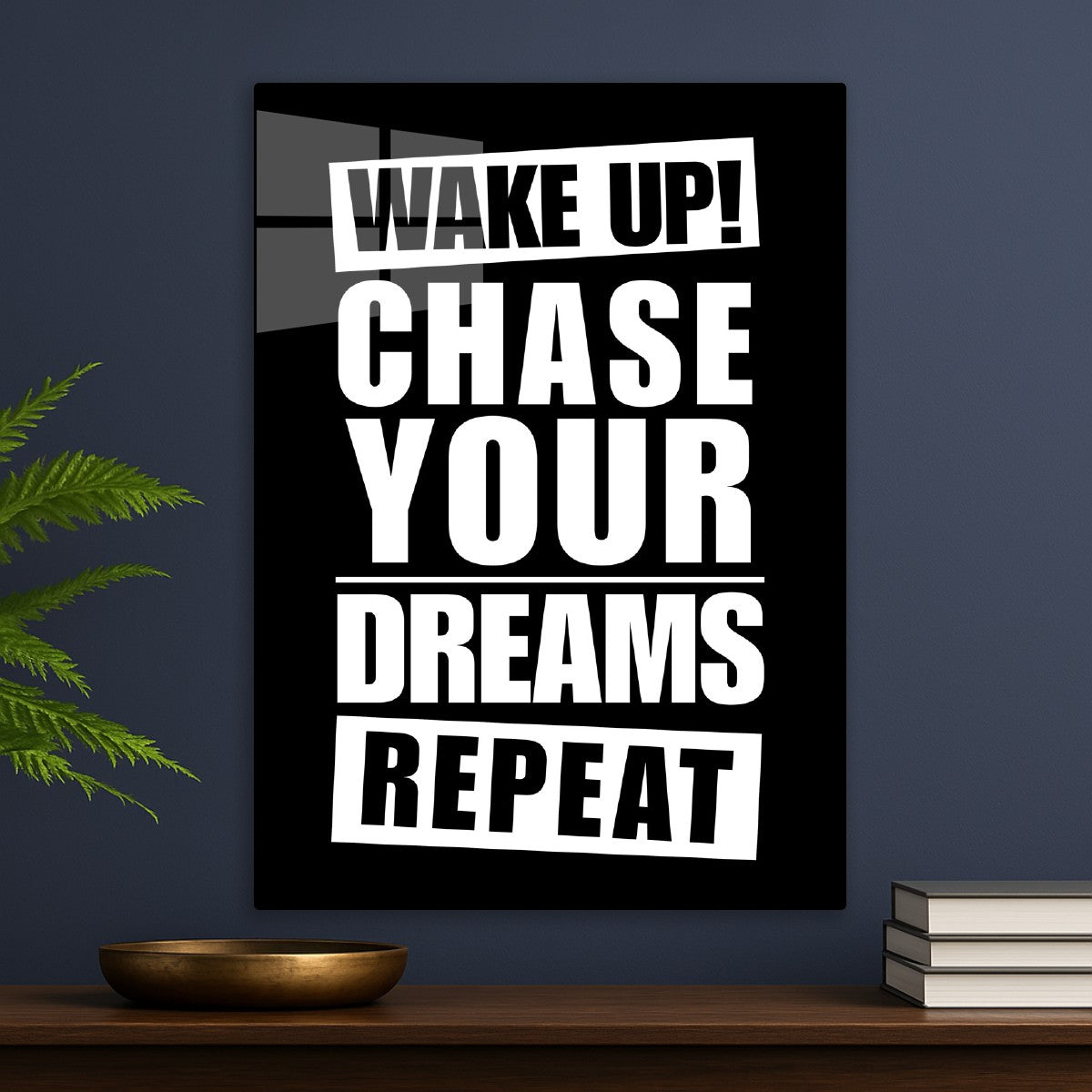 Wake up chase your dreams