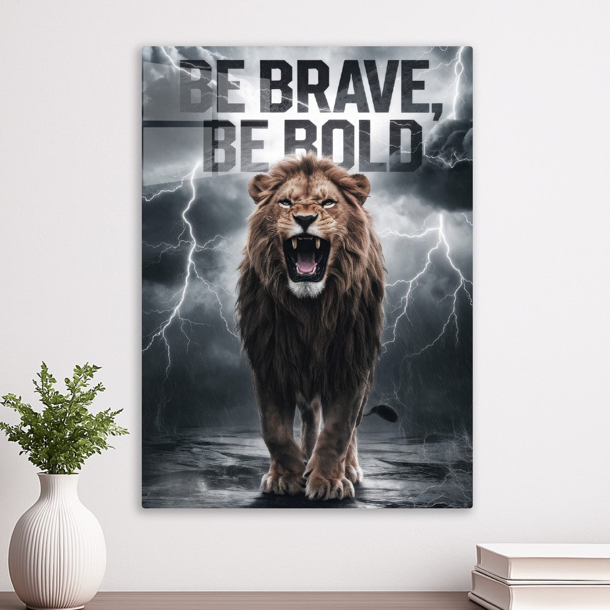 Lion: Be Brave , Be Bold
