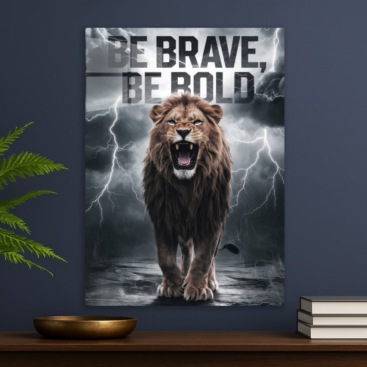 Lion: Be Brave , Be Bold
