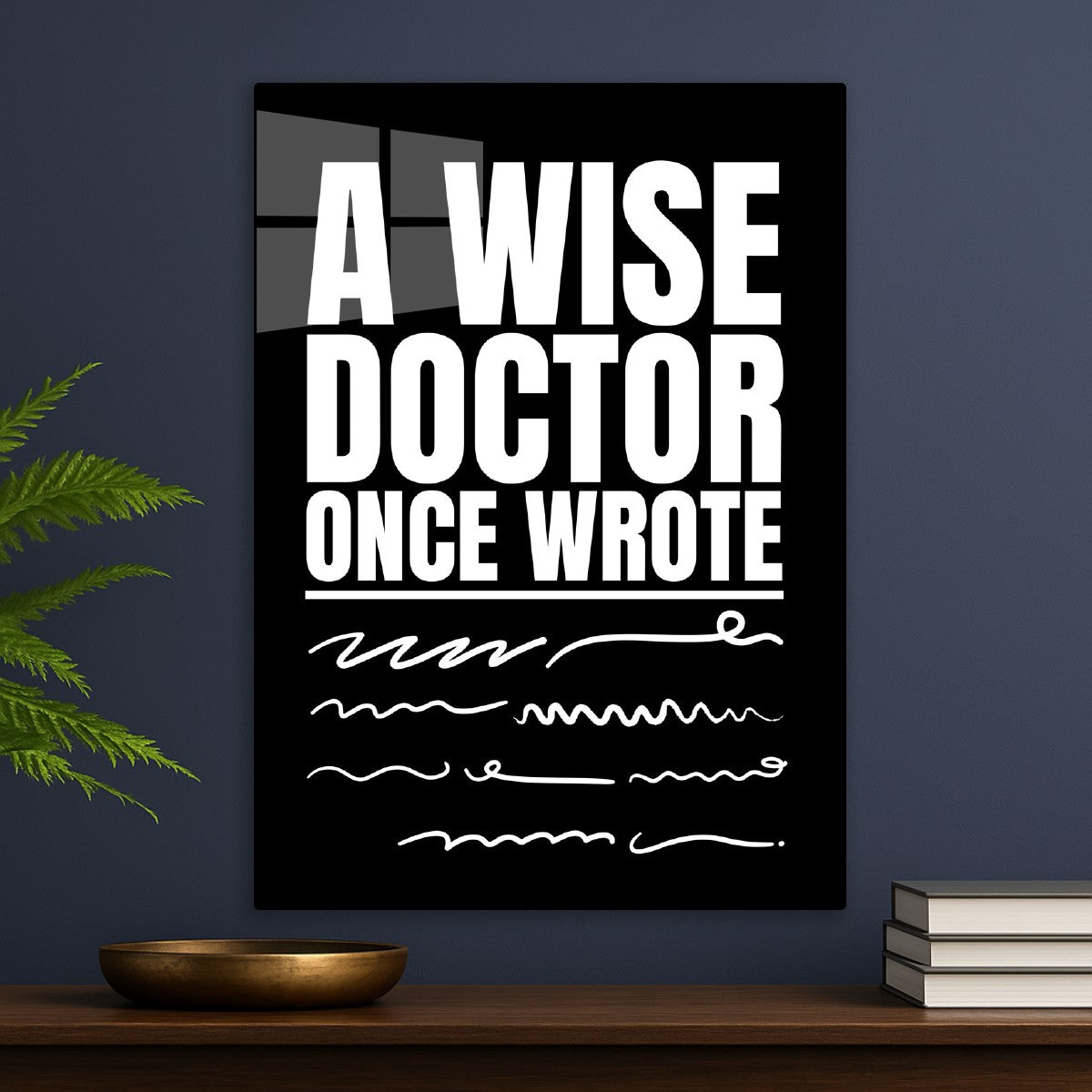 A wise doctor once wrote