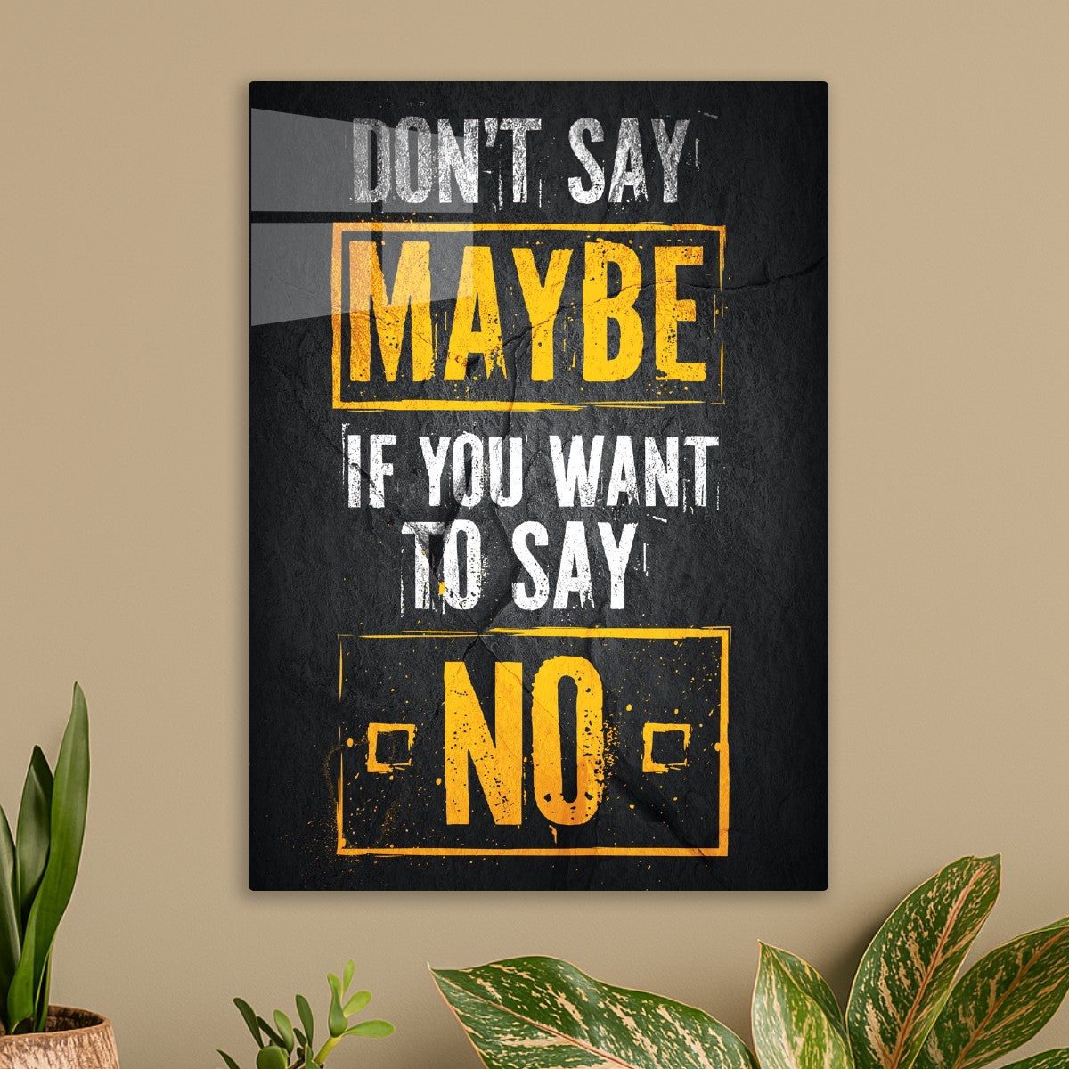 Don't Say Maybe, If You Want To Say No text art