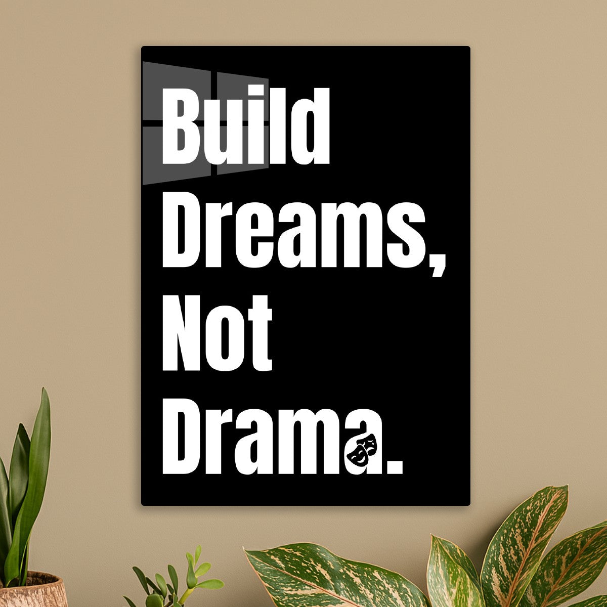 Build Dream Not Drama