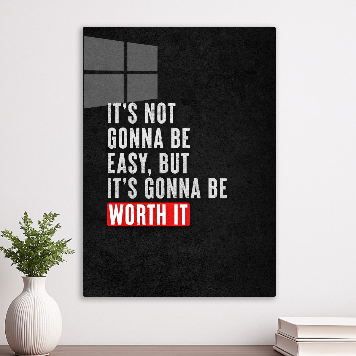 It's Not Gonna Be Easy, But It's Gonna Be Worth It Quote 