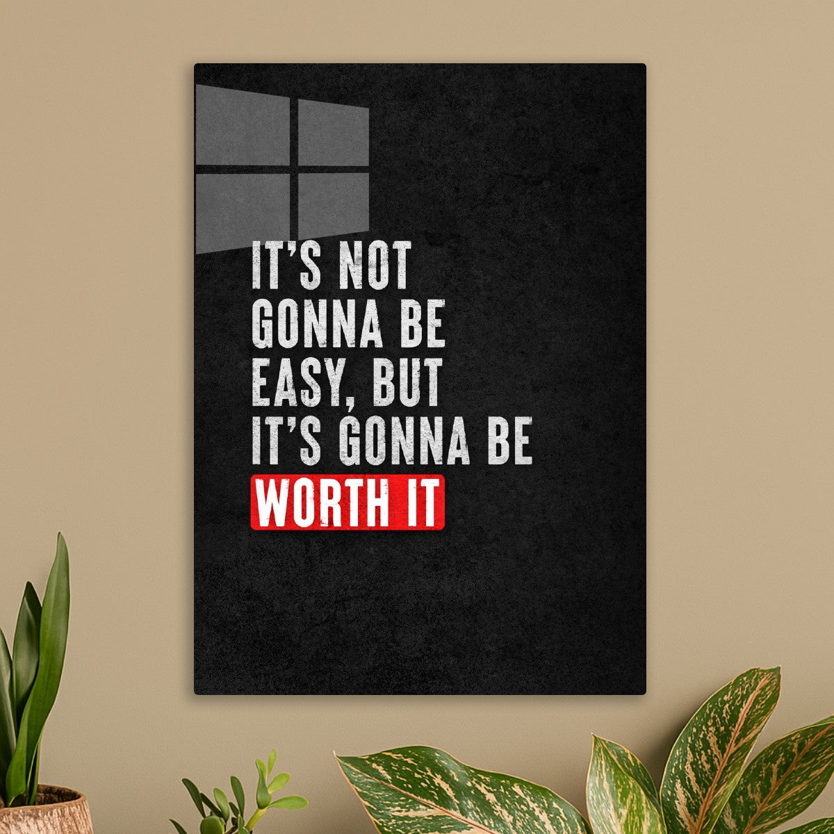 It's Not Gonna Be Easy, But It's Gonna Be Worth It Quote 