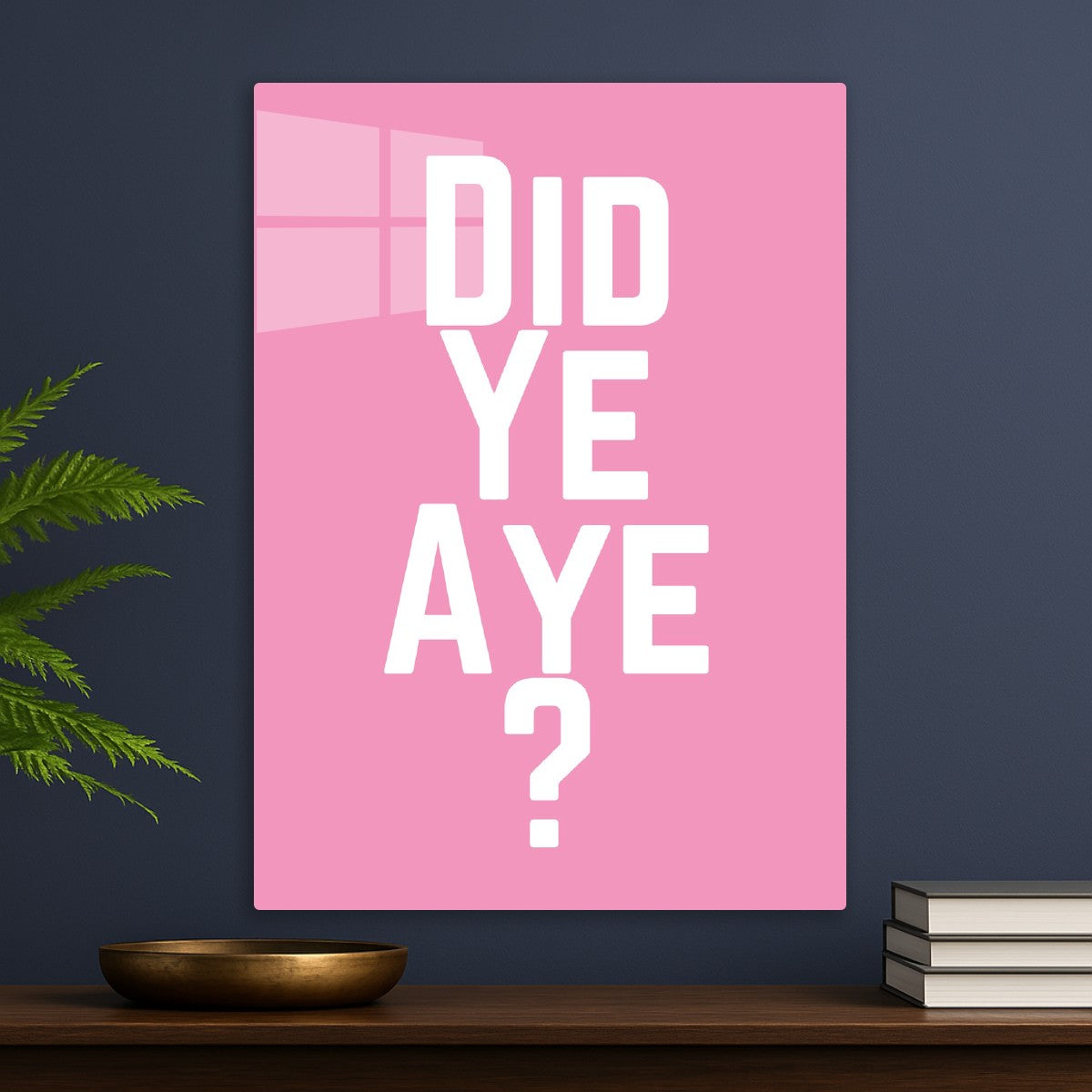 Did Ye Aye?