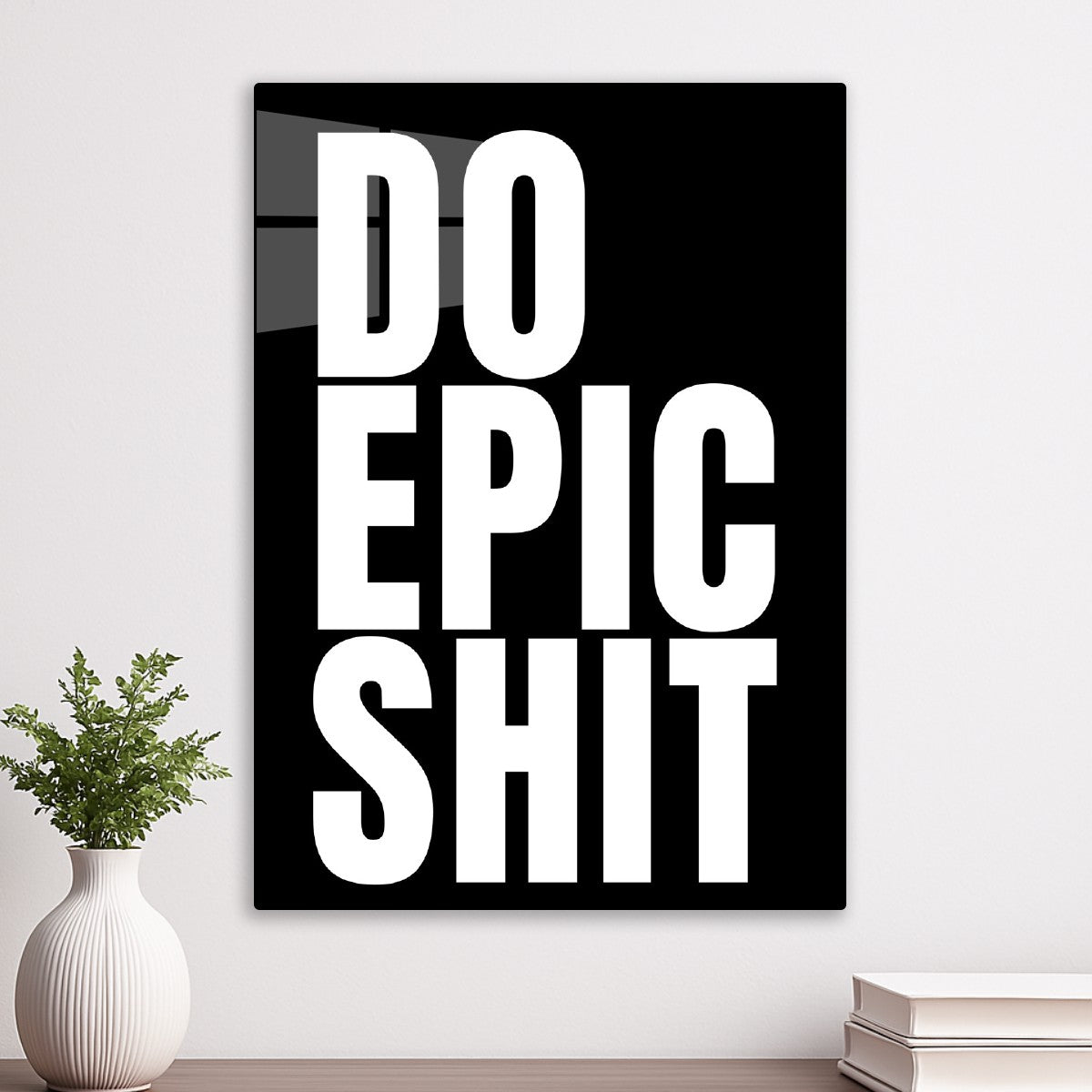 Do epic shit