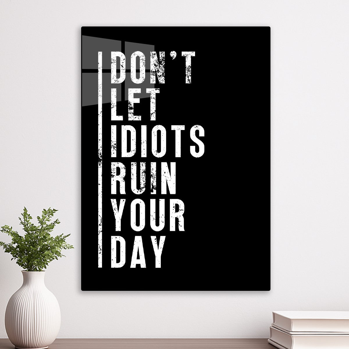 Don't let idiots ruin your day