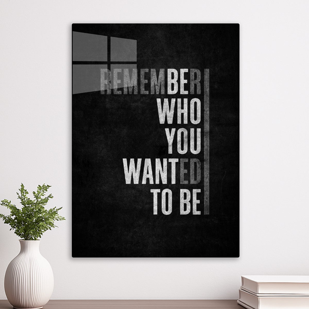Remember Who You Wanted To Be Quote 