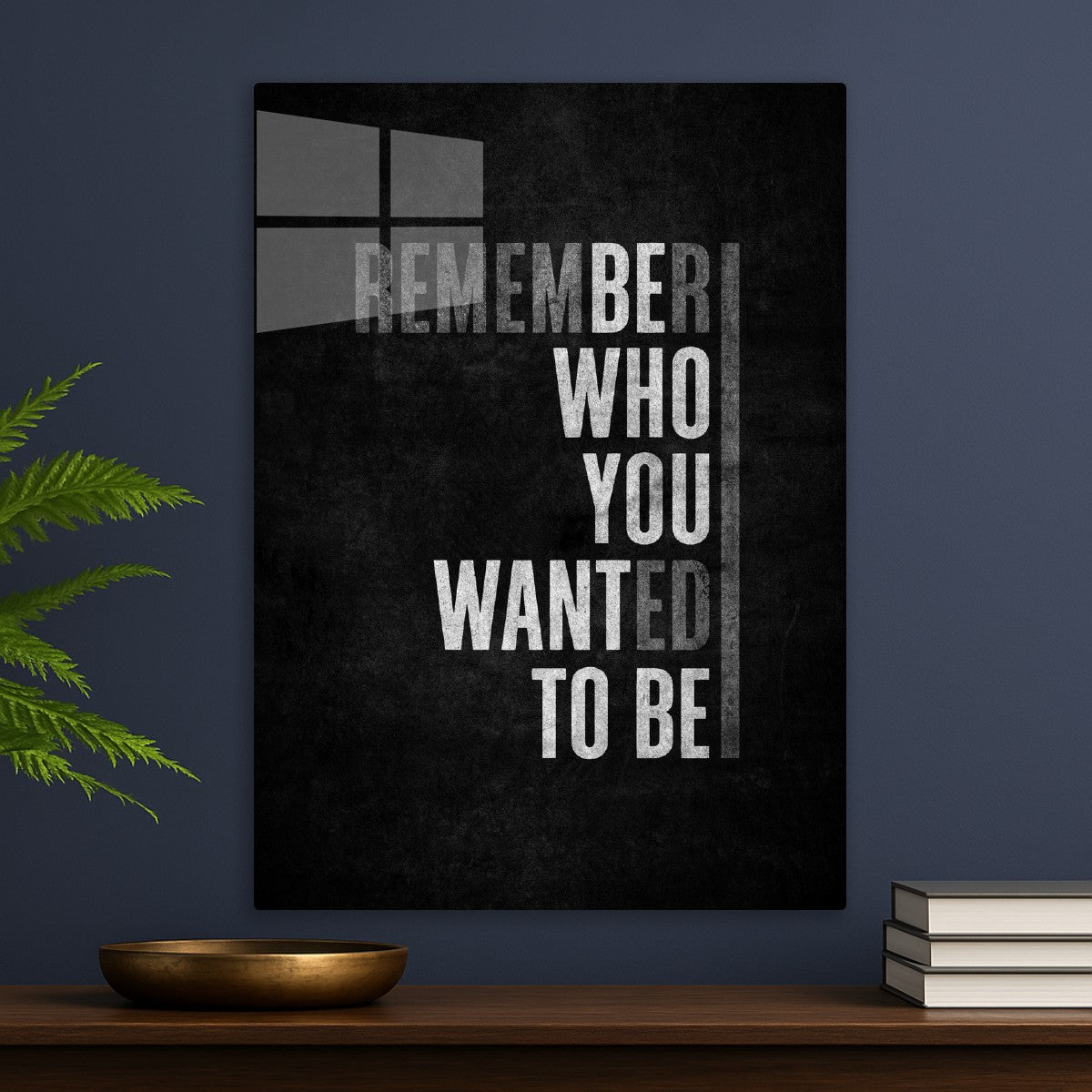 Remember Who You Wanted To Be Quote 