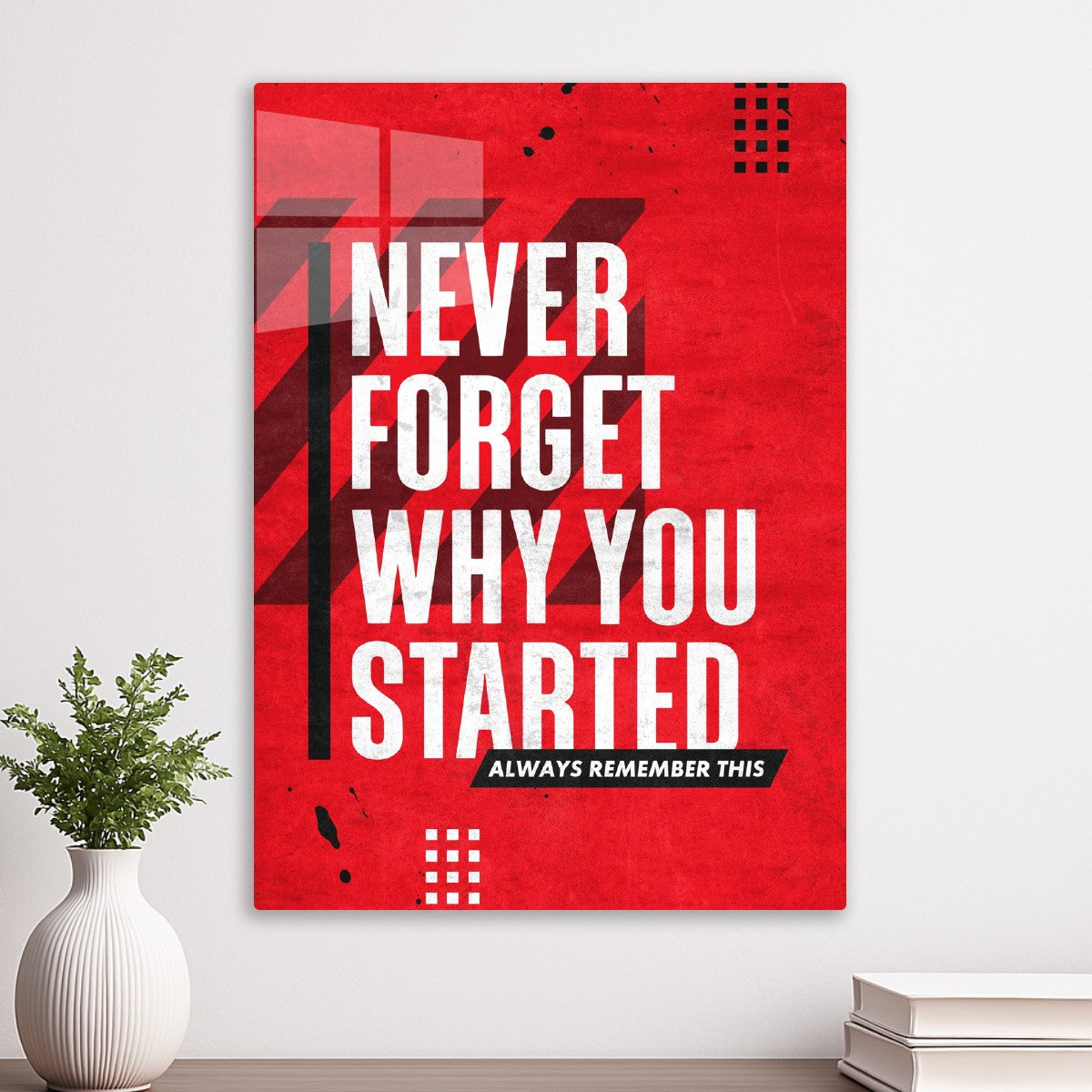Never Forget Why You Started Quote 