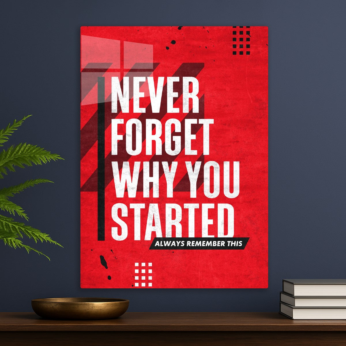 Never Forget Why You Started Quote 