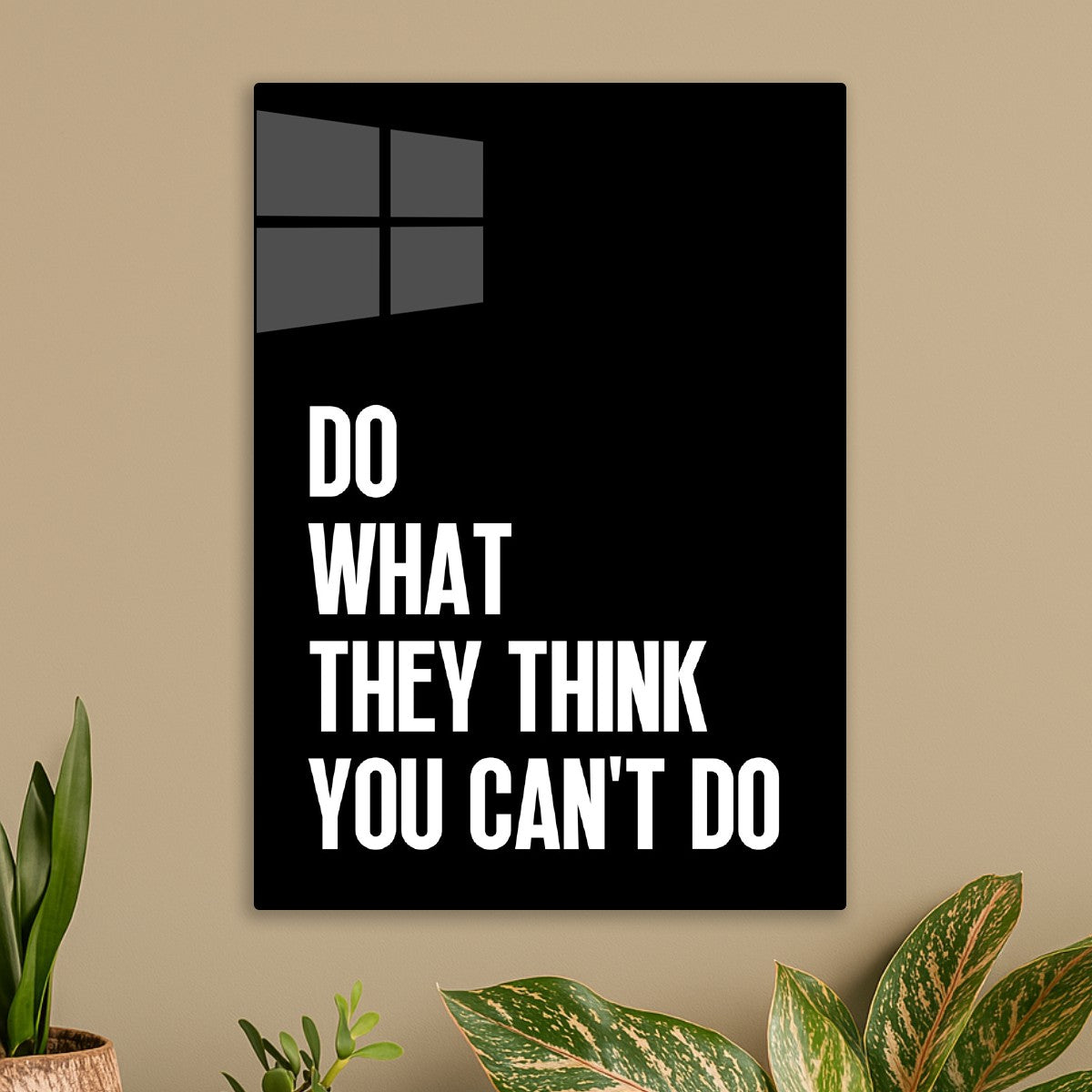 Do what they think you can't