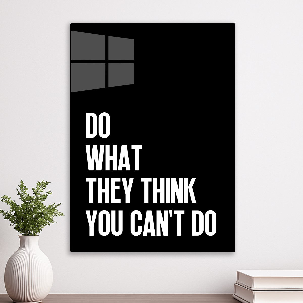 Do what they think you can't