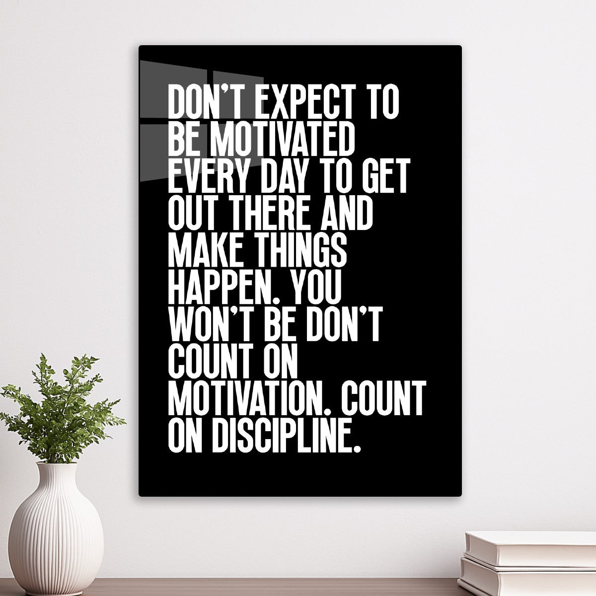 Don’t expect to be motivated