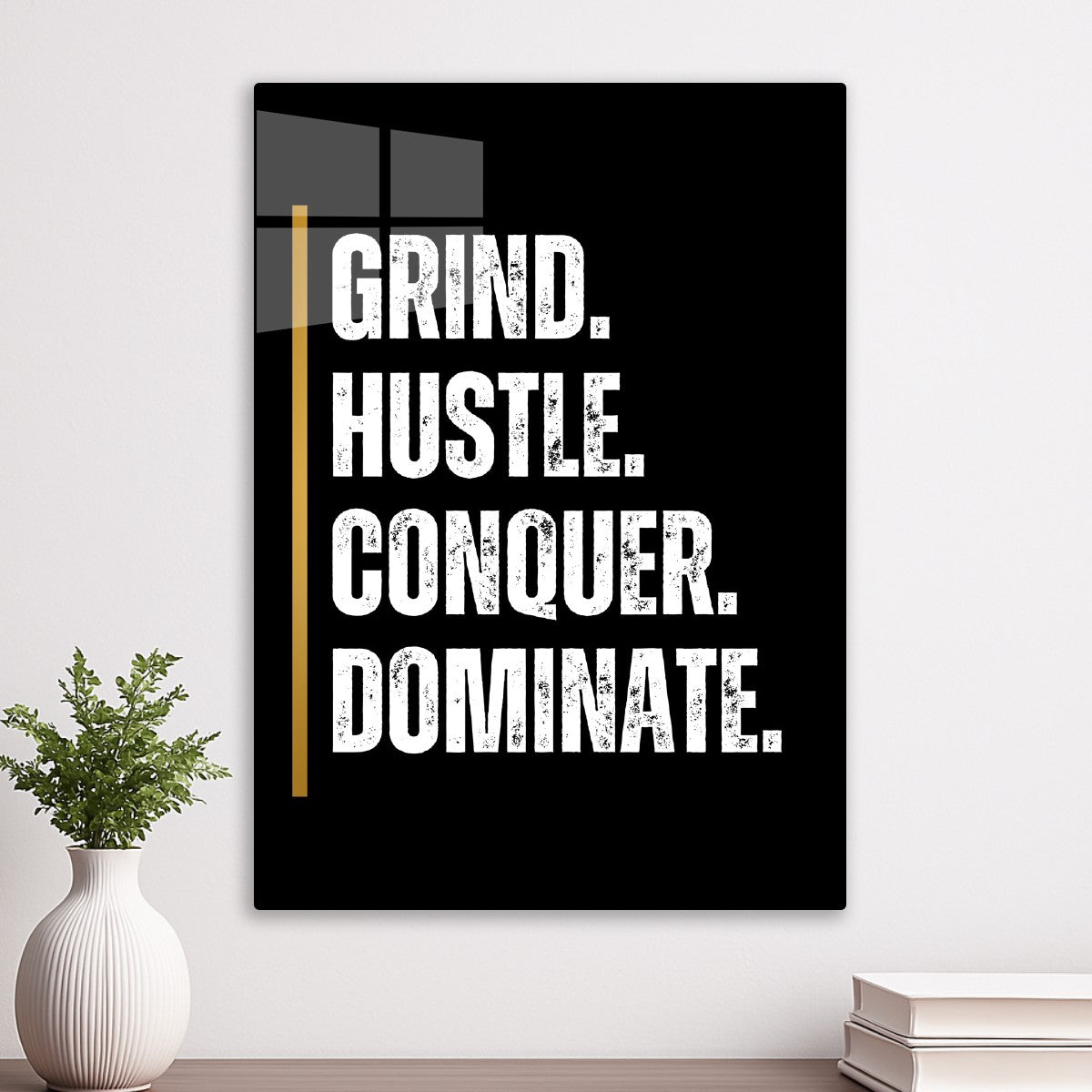 Grind Hustle Conquer Dominate