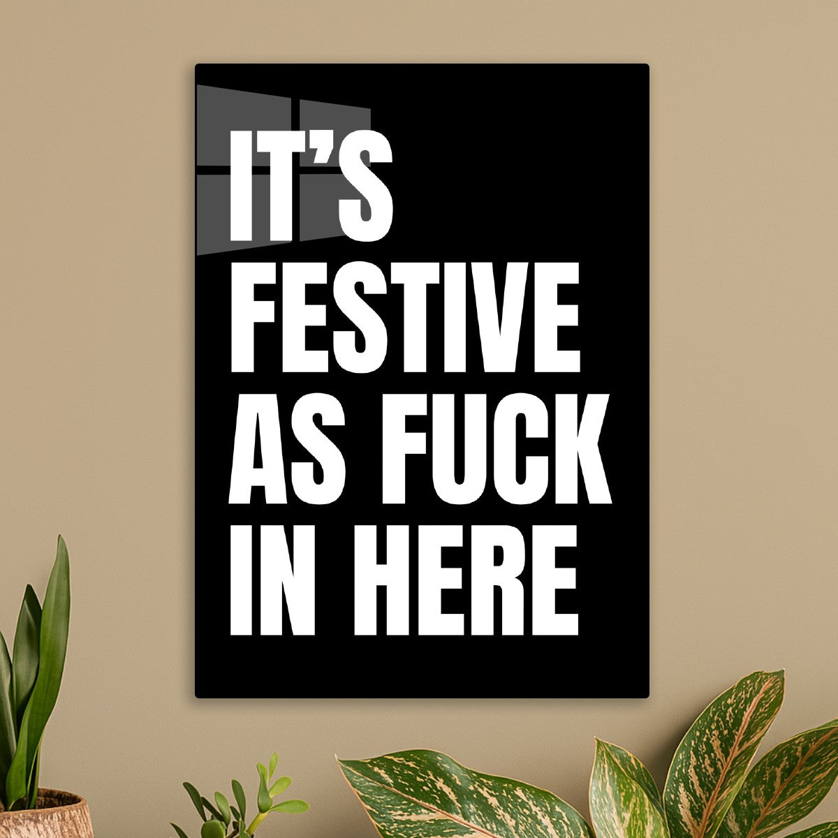 IT’S FESTIVE AS FUCK IN HERE