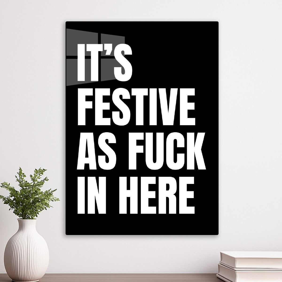IT’S FESTIVE AS FUCK IN HERE