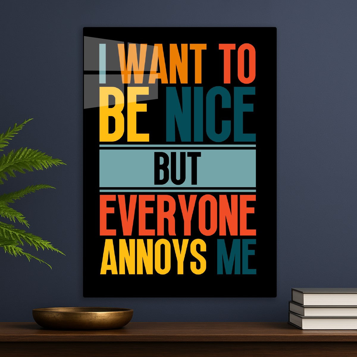 I want to be nice but everyone