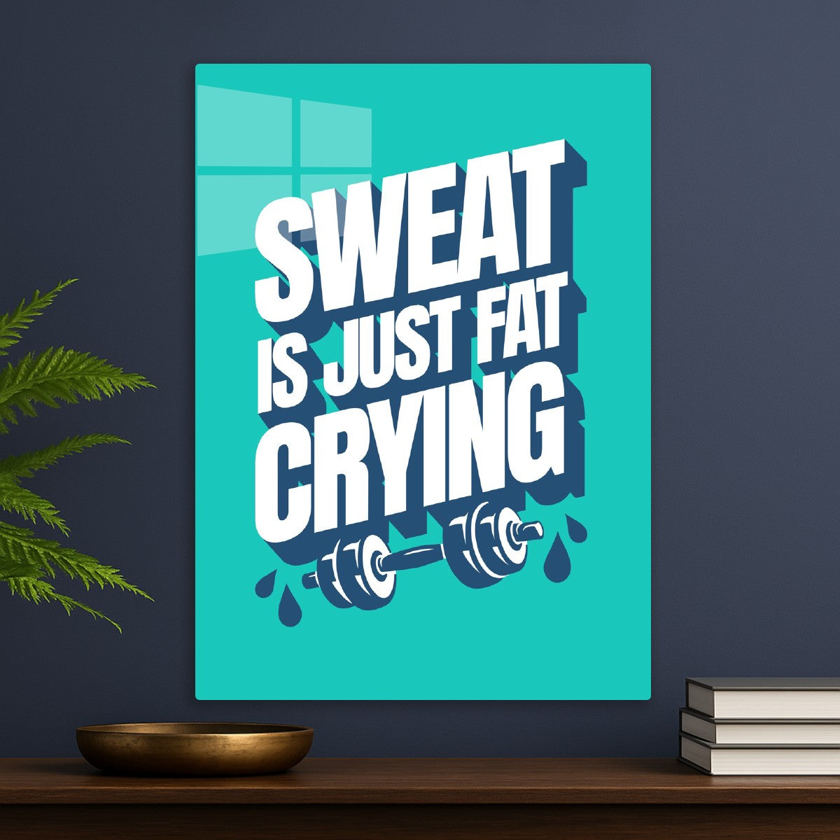 Sweat is Just Fat Crying