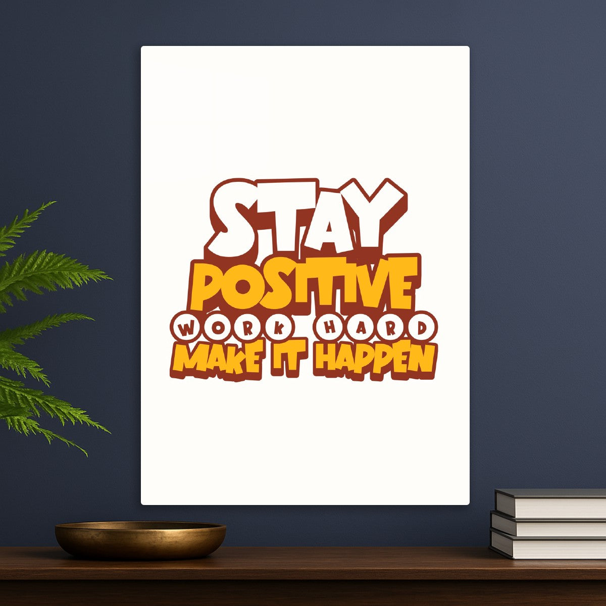 Stay Positive, Work Hard