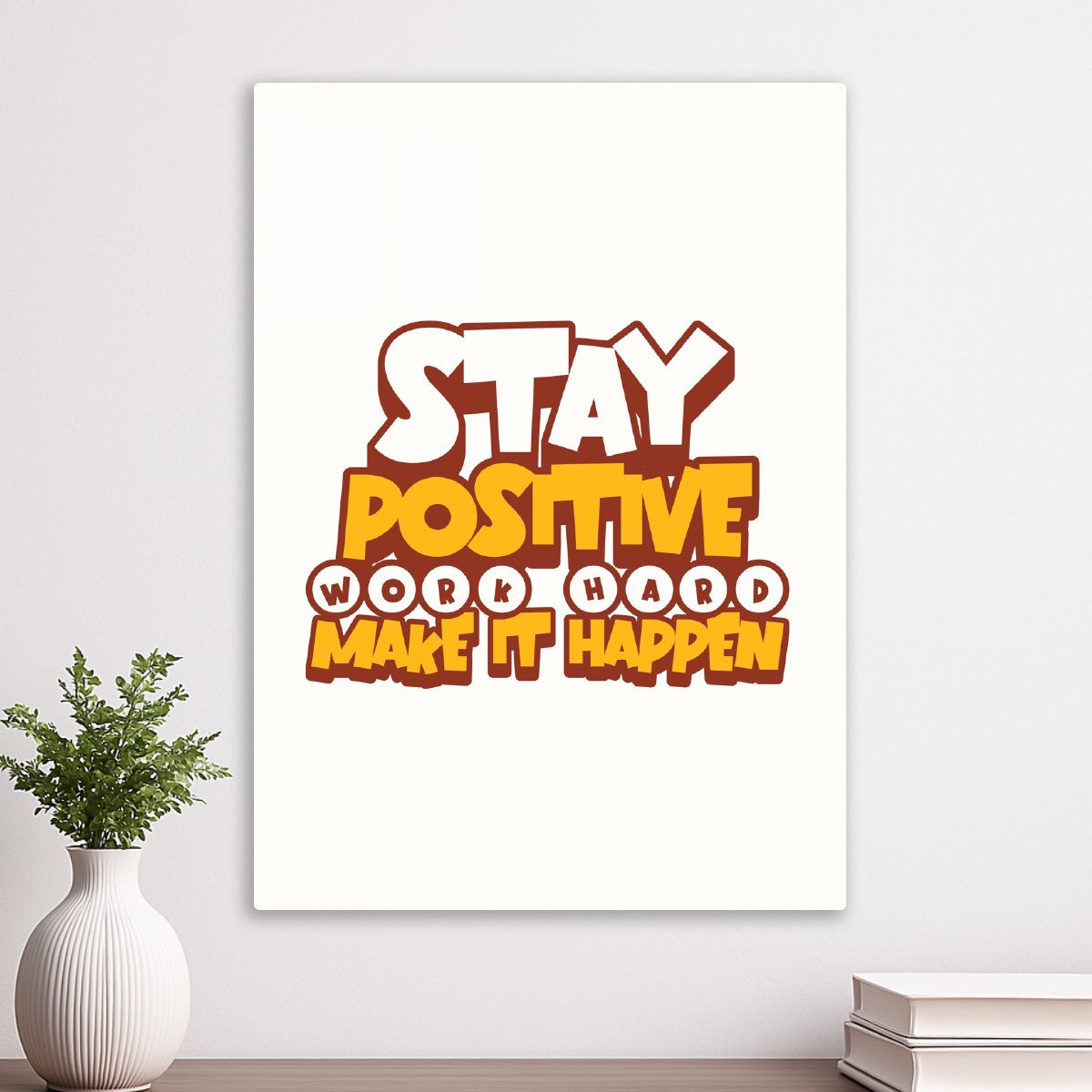 Stay Positive, Work Hard