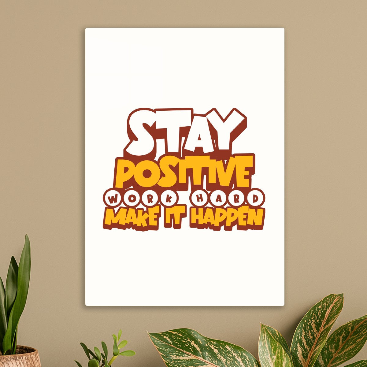 Stay Positive, Work Hard