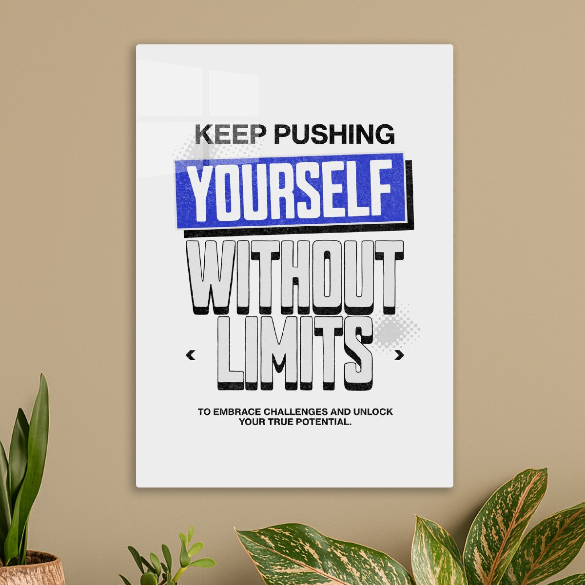 Keep pushing yourself without limits