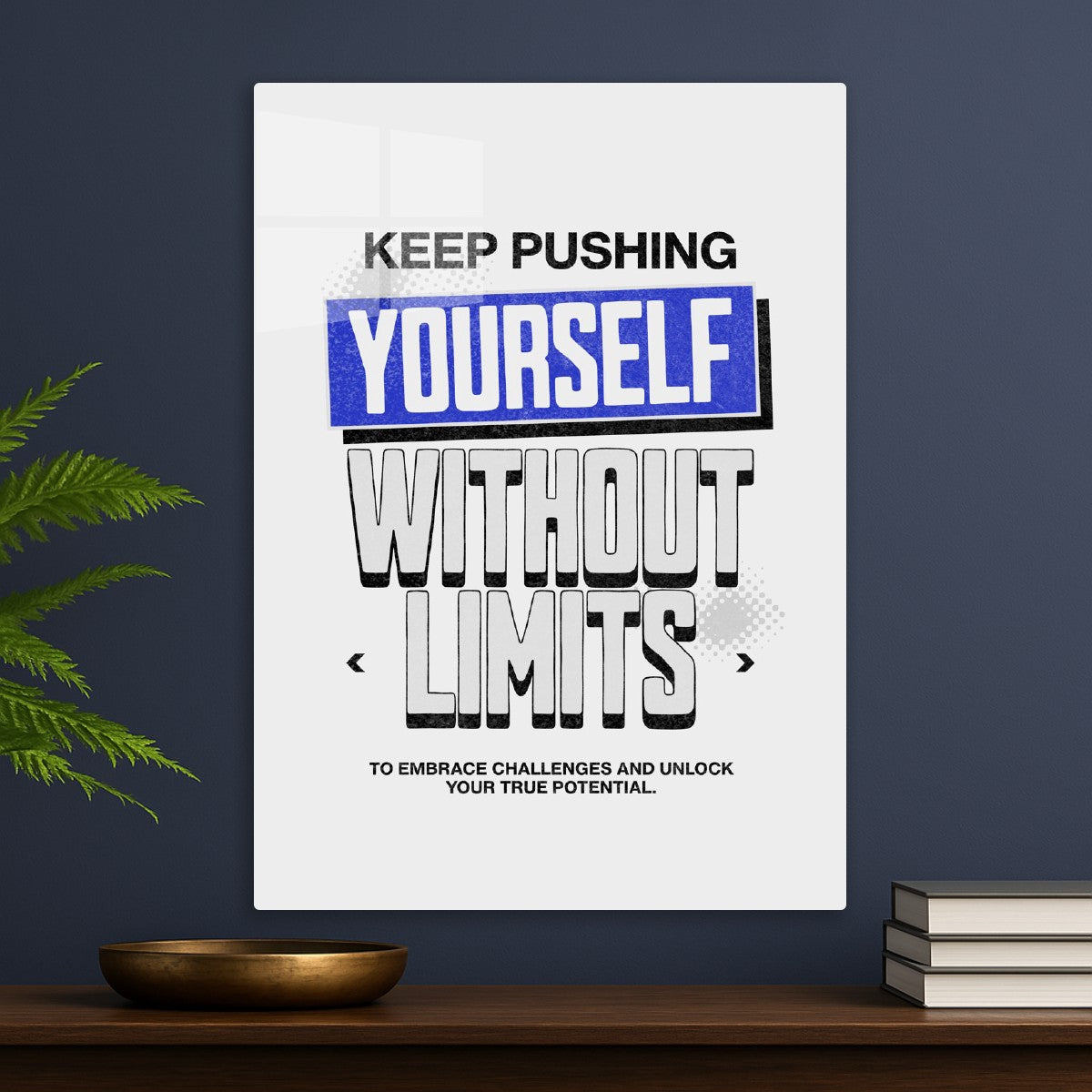 Keep pushing yourself without limits