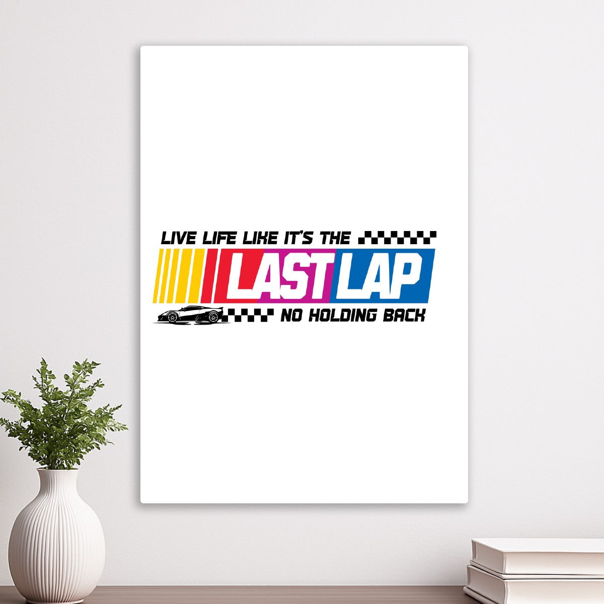 Live life like its the last lap quote