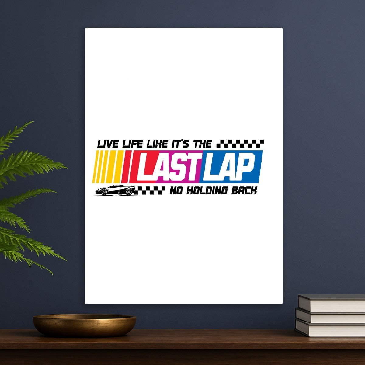 Live life like its the last lap quote