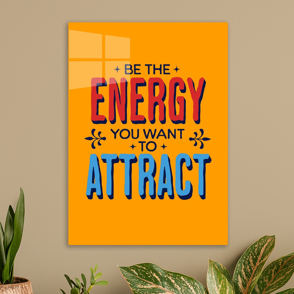 Be the energy you want to attract quote
