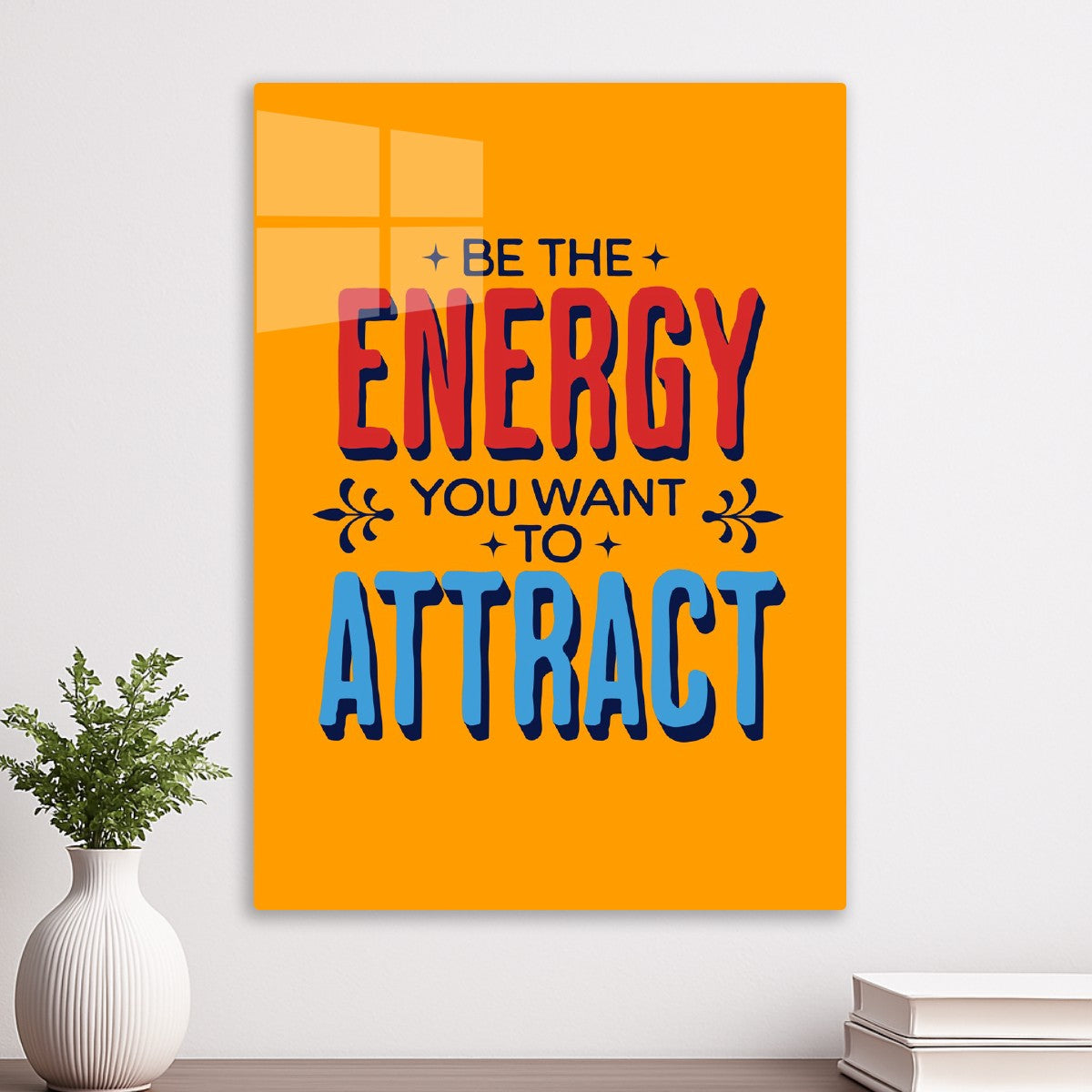 Be the energy you want to attract quote